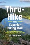Cover of Thru-Hike The Superior Hiking Trail by Annie Nelson